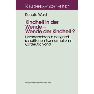 Kindheit in der Wende — Wende der Kindheit?, Taschenbuch von Renate Wald, VS Verlag für Sozialwissenschaften, 978-3-8100-2014-7
