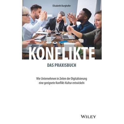 Konflikte - das Praxisbuch, Gebundene Ausgabe von Elisabeth Burghofer, Wiley-VCH, 978-3-527-51124-2