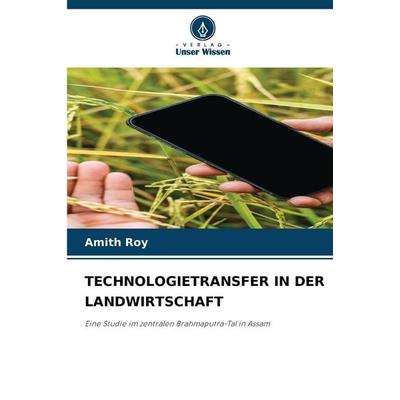 Technologietransfer in der Landwirtschaft, Taschenbuch von Amith Roy, Verlag Unser Wissen, 978-620-9-49952-4