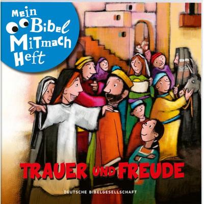 Mein Bibel-Mitmach-Heft. Trauer und Freude, Geheftet von , Deutsche Bibelgesellschaft, 978-3-438-04785-4