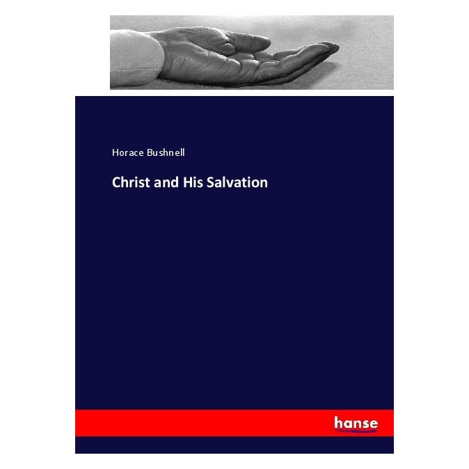 Hansebooks Christ and His Salvation (Englisch, Softcover, Horace Bushnell) (55910610)