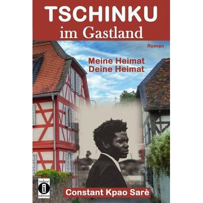 Tschinku im Gastland, Taschenbuch von Constant Kpao Saré, Indayi edition, 978-3-947003-27-3