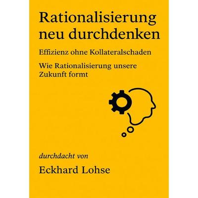 Rationalisierung neu durchdenken, Taschenbuch von Eckhard Lohse, Epubli, 978-3-565-08843-0