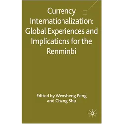 Currency Internationalization: Global Experiences and Implications for the Renminbi, Fachbücher von W. Peng, C. Shu