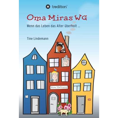 Oma Miras WG, Gebundene Ausgabe von Tine Lindemann, Tredition, 978-3-7469-0283-8