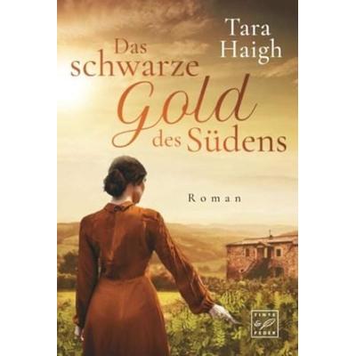 Das schwarze Gold des Südens, Taschenbuch von Tara Haigh, Tinte & Feder