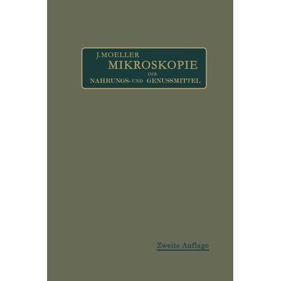 Mikroskopie der Nahrungs- und Genußmittel aus dem Pflanzenreiche, Taschenbuch von Josef Moeller,A. L. Wintons, Springer Berlin, 978-3-662-35612-8