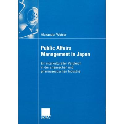 Public Affairs Management in Japan, Taschenbuch von Alexander Weiser, Deutscher Universitätsverlag, 978-3-8244-0761-3