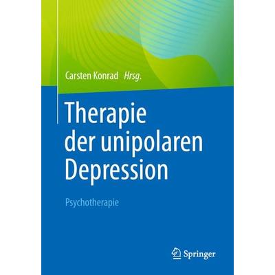 Therapie der unipolaren Depression - Psychotherapie, Taschenbuch von , Springer Berlin, 978-3-662-68628-7