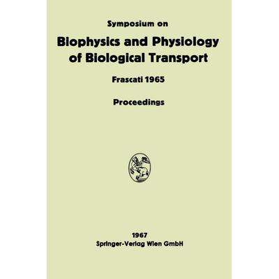 Symposium on Biophysics and Physiology of Biological Transport, Taschenbuch von Liana Bolis, Springer Berlin, 978-3-662-23148-7