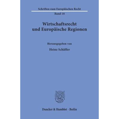 Wirtschaftsrecht und Europäische Regionen., Taschenbuch von , Duncker & Humblot, 978-3-428-08034-2