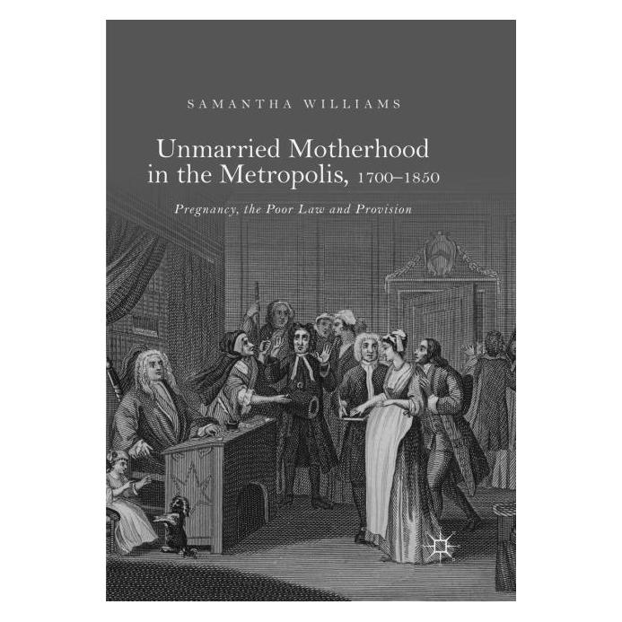 Springer Unmarried Motherhood in the Metropolis, 1700-1850 (Englisch, Softcover, Samantha Williams) (56067687)