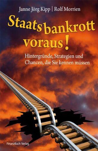 Rolf Morrien - Staatsbankrott voraus!: Hintergründe, Strategien und Chancen, die Sie kennen müssen - Preis vom 02.10.2026 23:42:20 h