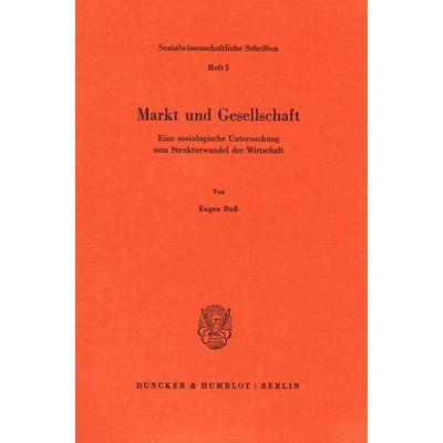 Markt und Gesellschaft., Taschenbuch von Eugen Buss, Duncker & Humblot, 978-3-428-05408-4