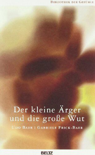 Udo Baer - Der kleine Ärger und die große Wut (Bibliothek der Gefühle) - Preis vom 09.10.2026 07:28:09 h