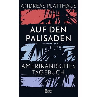 Auf den Palisaden, Gebundene Ausgabe von Andreas Platthaus, Rowohlt Berlin