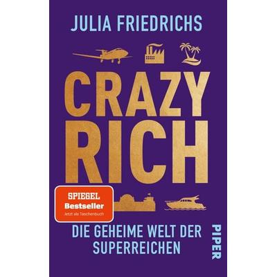 Crazy Rich, Taschenbuch von Julia Friedrichs, Piper Taschenbuch, 978-3-492-32247-8