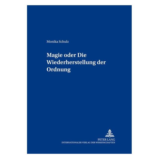 Peter Lang Magie oder: Die Wiederherstellung der Ordnung (Deutsch, Monika Schulz, 2001) (7851395)