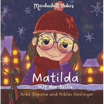 Matilda mit der Brille, Gebundene Ausgabe von Anke Dopona, Buchschmiede, 978-3-99181-395-8