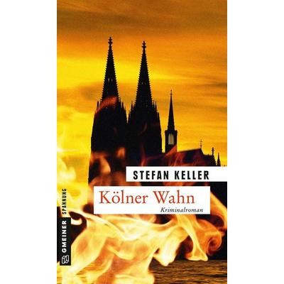 Kölner Wahn, Taschenbuch von Stefan Keller, Gmeiner-Verlag