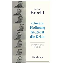 »Unsere Hoffnung heute ist die Krise« Interviews 1926-1956, Belletristik von Bertolt Brecht, Noah Willumsen