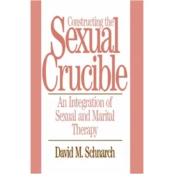 Constructing the Sexual Crucible, Sachbücher von David Morris Schnarch
