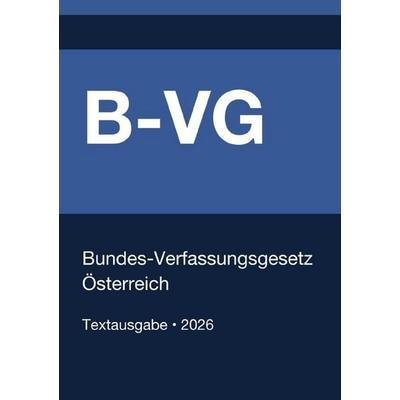 B-VG - Bundes-Verfassungsgesetz Österreich 2026, Taschenbuch von Gesetze24 Österreich, Epubli, 978-3-565-41149-8