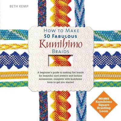 How to Make 50 Fabulous Kumihimo Braids, Gebundene Ausgabe von Beth Kemp, Sourcebooks Inc, 978-0-7641-6799-7