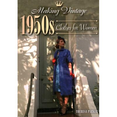 Making Vintage 1950s Clothes for Women, Taschenbuch von Theresa Parker, Wiley, 978-1-78500-435-3
