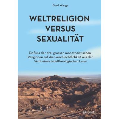 Weltreligion versus Sexualität, Taschenbuch von Gerd Wange, Engelsdorfer Verlag, 978-3-96008-852-3