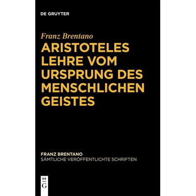 Aristoteles und seine Weltanschauung, Gebundene Ausgabe von Franz Brentano, De Gruyter, 978-3-11-053704-8