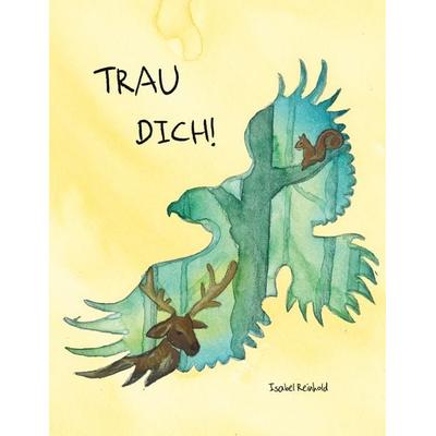 Trau Dich!, Gebundene Ausgabe von Isabel Reinhold, BoD – Books on Demand, 978-3-695-11780-2
