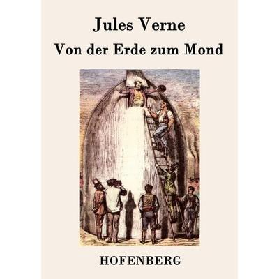 Von der Erde zum Mond, Taschenbuch von Jules Verne, Hofenberg, 978-3-8430-7751-4