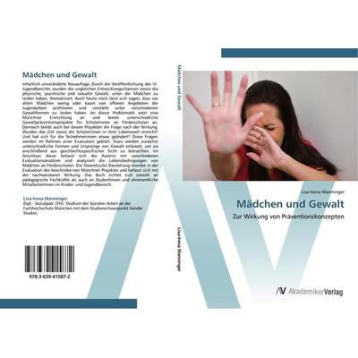 Mädchen und Gewalt, Taschenbuch von Lisa-Irena Wanninger, AV Akademikerverlag, 978-3-639-41587-2