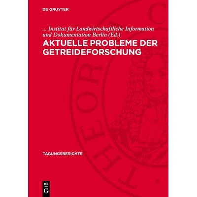 Aktuelle Probleme der Getreideforschung, Gebundene Ausgabe von , De Gruyter, 978-3-11-271354-9