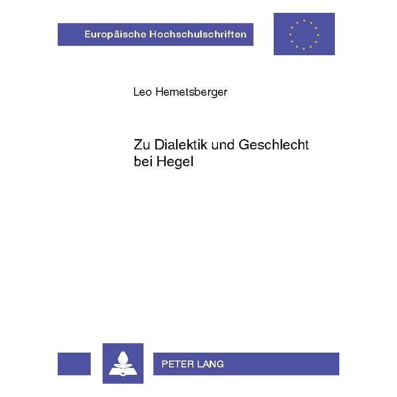 Peter Lang Zu Dialektik und Geschlecht bei Hegel (Deutsch, Softcover, Leo Hemetsberger) (56027835)