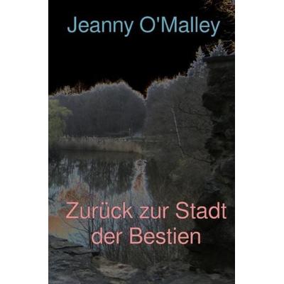 Die Stadt der lauernden Bestien / Zurück zur Stadt der Bestien, Taschenbuch von Jeanny O'Malley; Epubli, 978-3-7549-1369-7