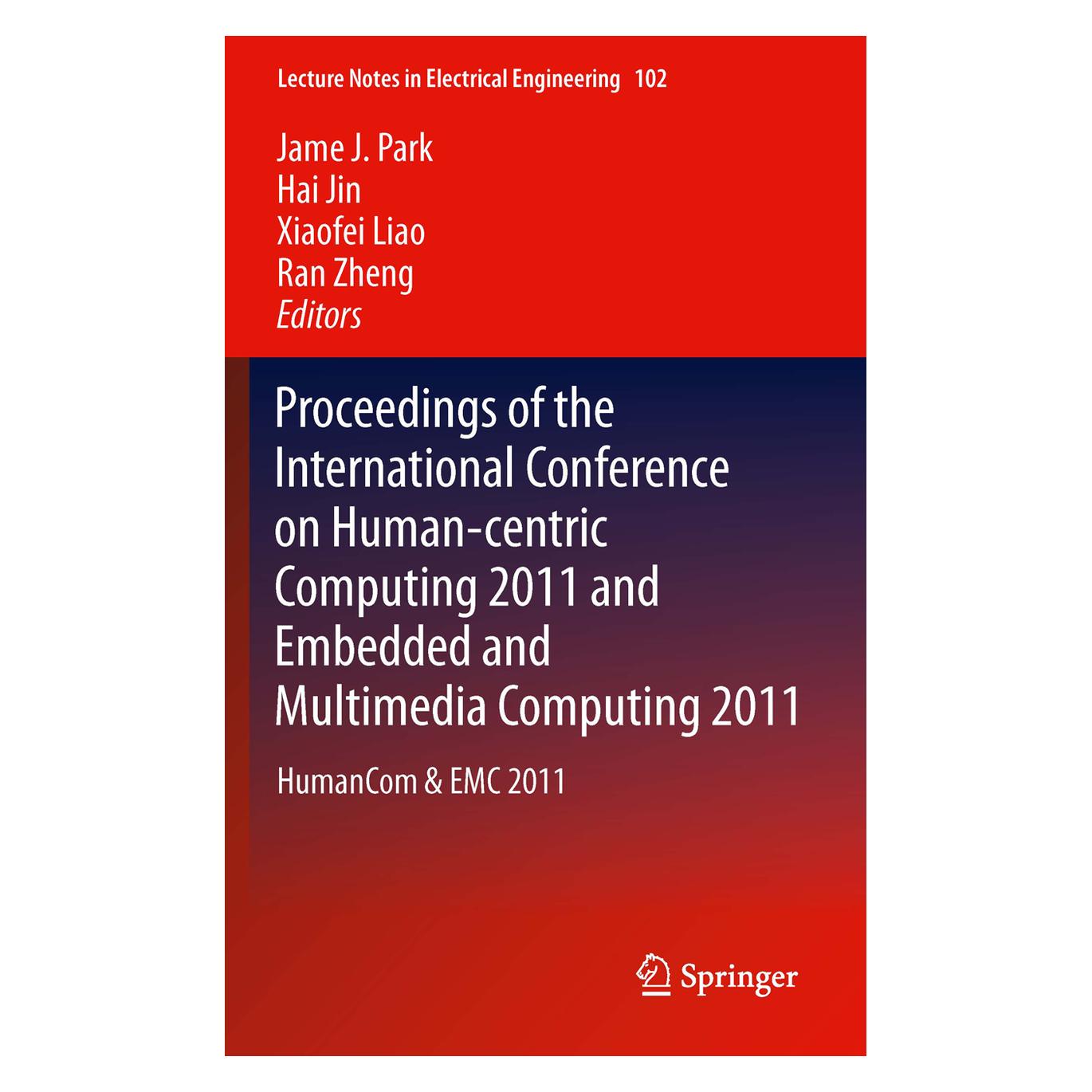 Springer Proceedings of the International Conference on Human-centric Computing 2011 and Embedded and Multime (Englisch, Softcover, Hai Jin, James J. Park, Ran Zheng, Xiaofei Liao) (55528373)