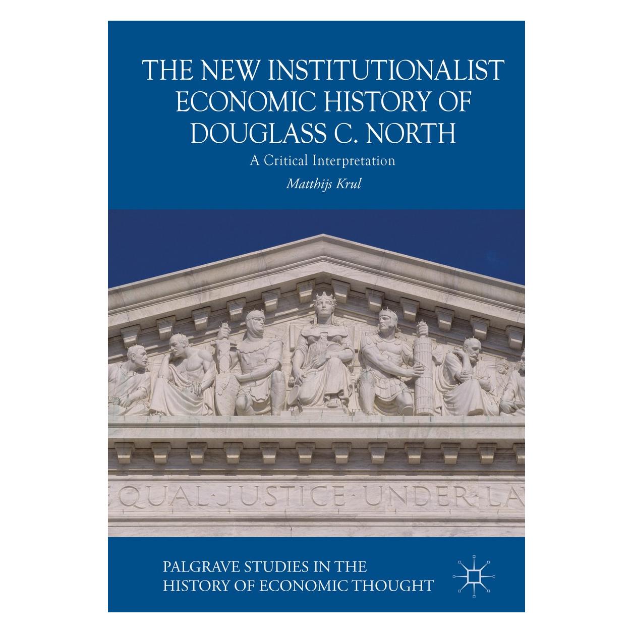 Springer The New Institutionalist Economic History of Douglass C. North (Englisch, Hardcover, Matthijs Krul) (9783319940830)