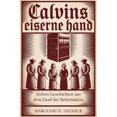 Calvins eiserne Hand, Taschenbuch von Marguerite Delvaux, Epubli, 978-3-565-41801-5