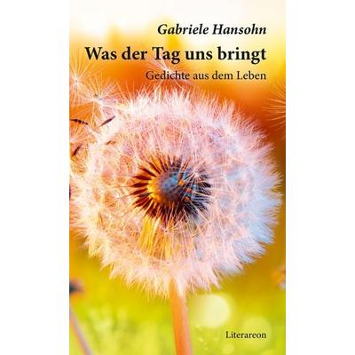 Was der Tag uns bringt, Taschenbuch von Gabriele Hansohn, Utzverlag GmbH, 978-3-8316-2293-1