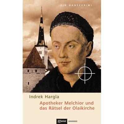 Apotheker Melchior und das Rätsel der Olaikirche, Taschenbuch von Indrek Hargla, CEP Europäische Verlagsanstalt, 978-3-86393-056-1