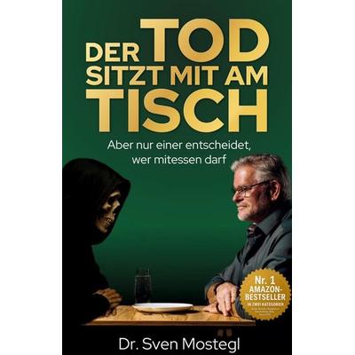 Der Tod sitzt mit am Tisch, Gebundene Ausgabe von Sven Mostegl, Tredition, 978-3-903660-23-6