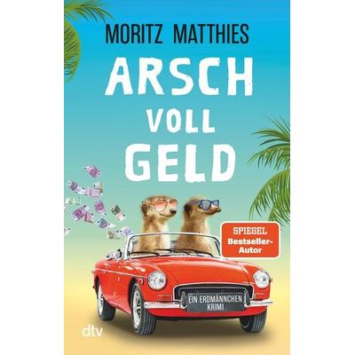 Arsch voll Geld, Taschenbuch von Moritz Matthies, dtv