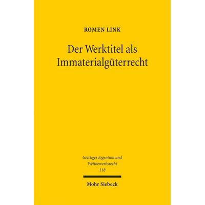 Der Werktitel als Immaterialgüterrecht, Taschenbuch von Romen Link, Mohr Siebeck, 978-3-16-154371-5