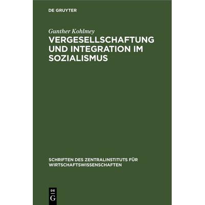 Vergesellschaftung und Integration im Sozialismus, Gebundene Ausgabe von Gunther Kohlmey, De Gruyter, 978-3-11-253139-6