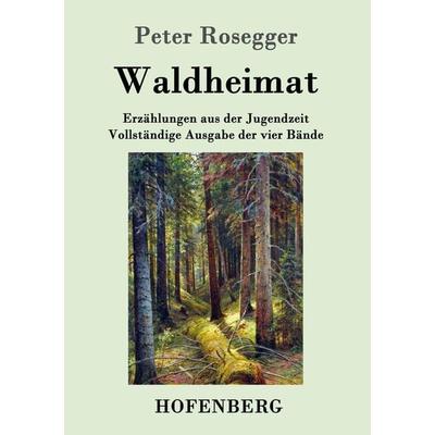 Waldheimat, Taschenbuch von Peter Rosegger, Hofenberg, 978-3-8430-3061-8