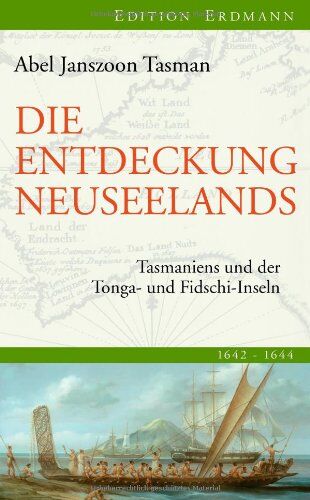 Tasman, Abel Janszoon - Die Entdeckung Neuseelands: Tasmaniens und der Tonga- und Fidschi-Inseln - Preis vom 09.10.2026 07:28:09 h