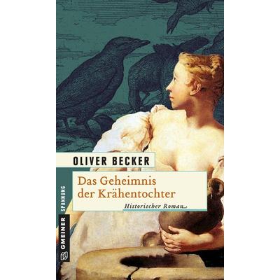 Das Geheimnis der Krähentochter, Taschenbuch von Oliver Becker, Gmeiner-Verlag