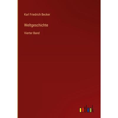 Weltgeschichte, Gebundene Ausgabe von Karl Friedrich Becker, Outlook, 978-3-368-42873-0